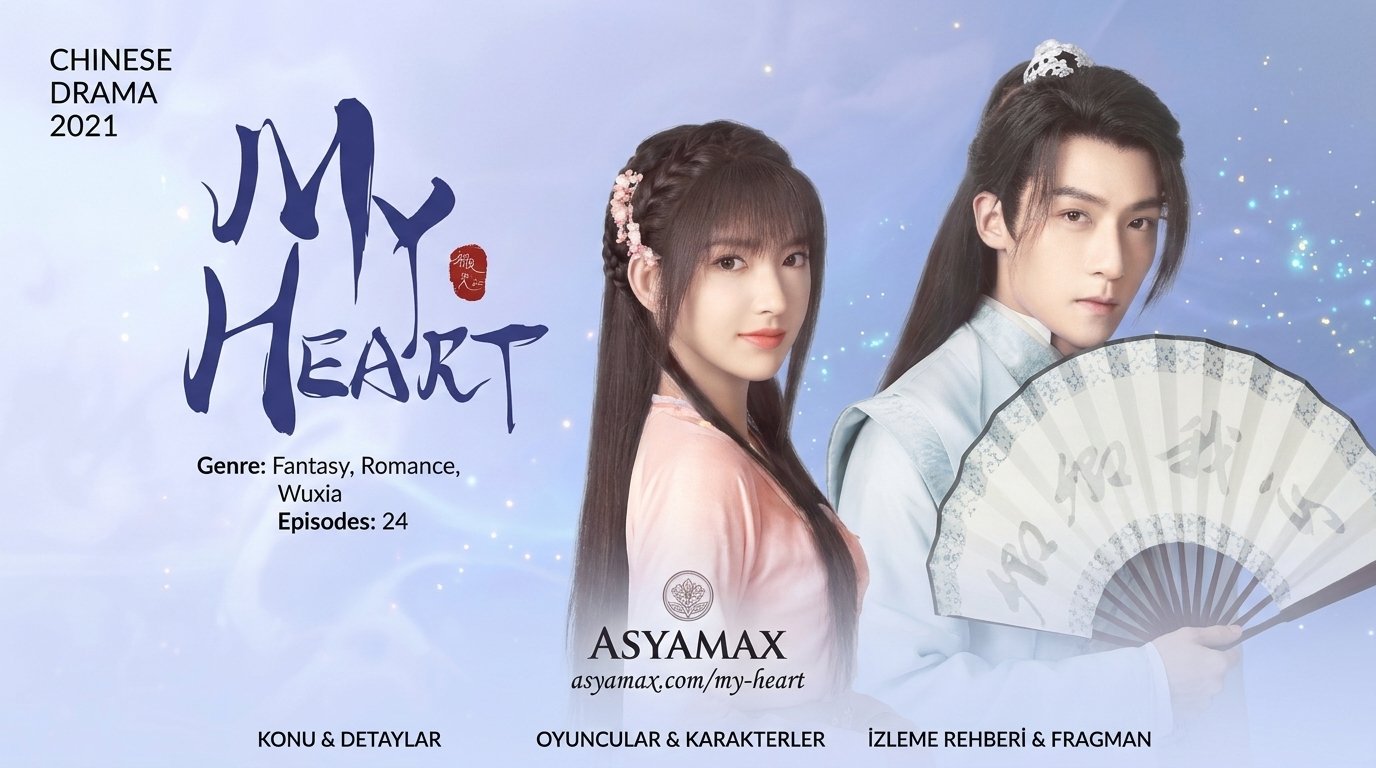 My Heart (2021) Çin Dizisi Konusu, Oyuncuları ve İncelemesi